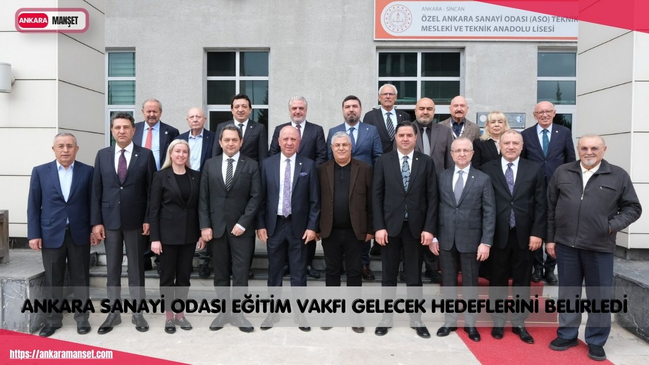 ASO Eğitim Vakfı Mütevelli Heyet Toplantısı’nda 2025 yılı faaliyetleri değerlendirildi