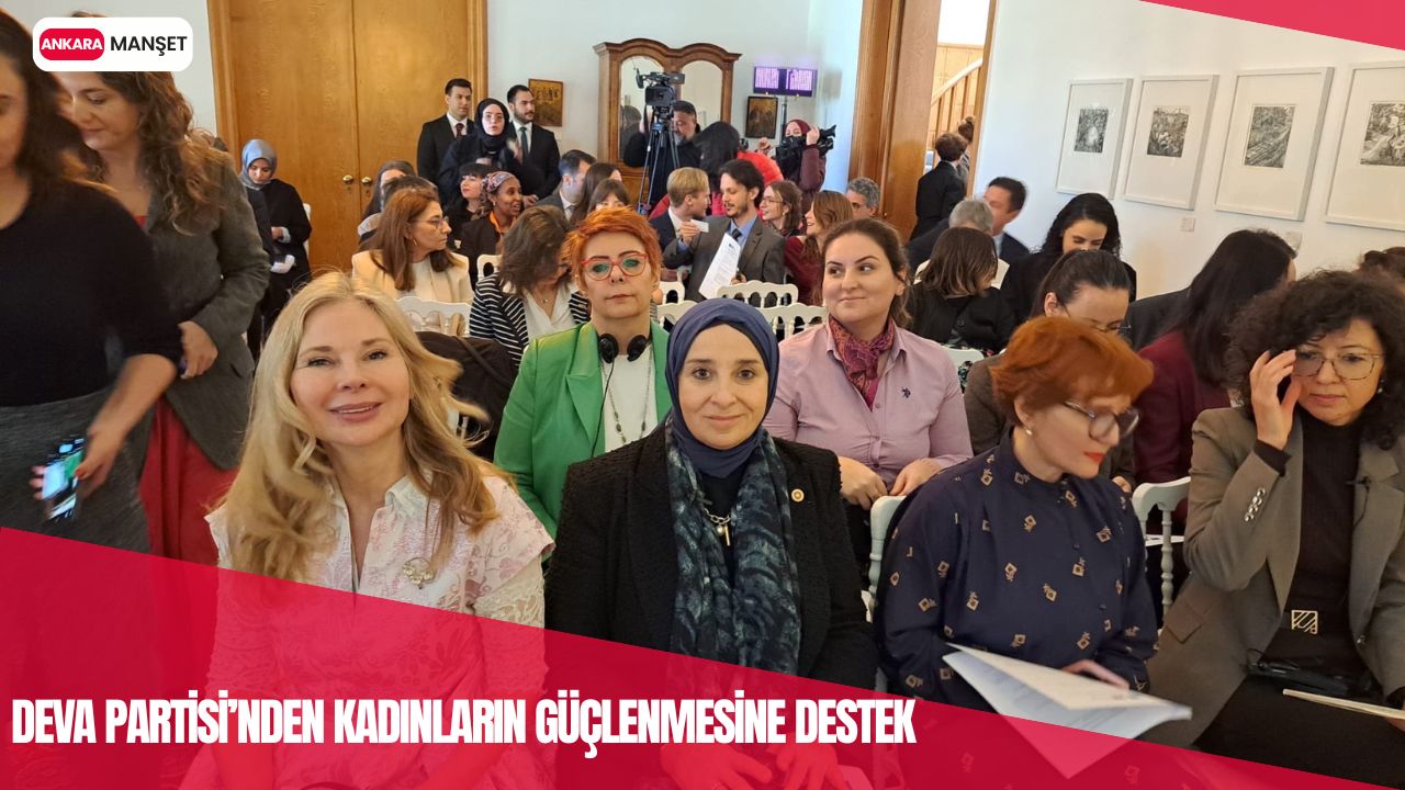 DEVA Partisi Ankara İl Başkanlığı, AB Türkiye Delegasyonu ve İsveç Büyükelçiliği’nin düzenlediği kadınların ekonomik güçlenmesi programına katıldı