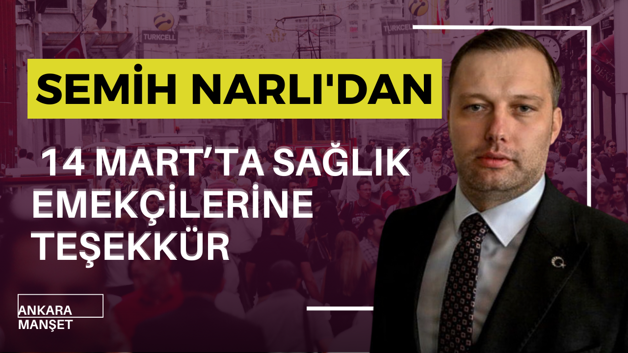 Narlı’dan 14 Mart’ta Sağlık Emekçilerine Teşekkür