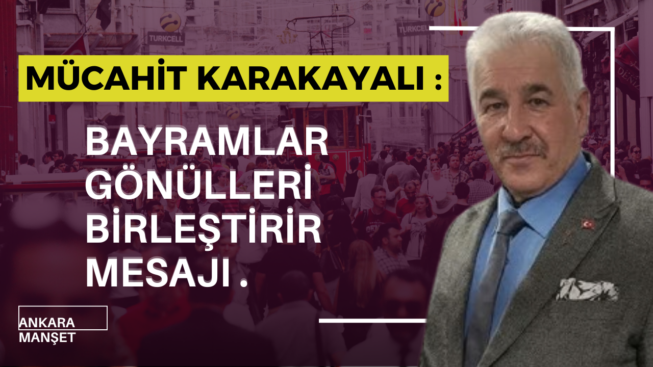 Kızılcahamam İlçe Başkanı Karakayalı’dan Birlik Vurgusu