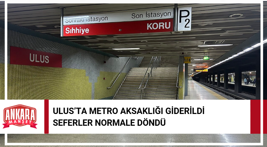 Ankara’da Metroda Aksaklık Giderildi: Seferler Normale Döndü