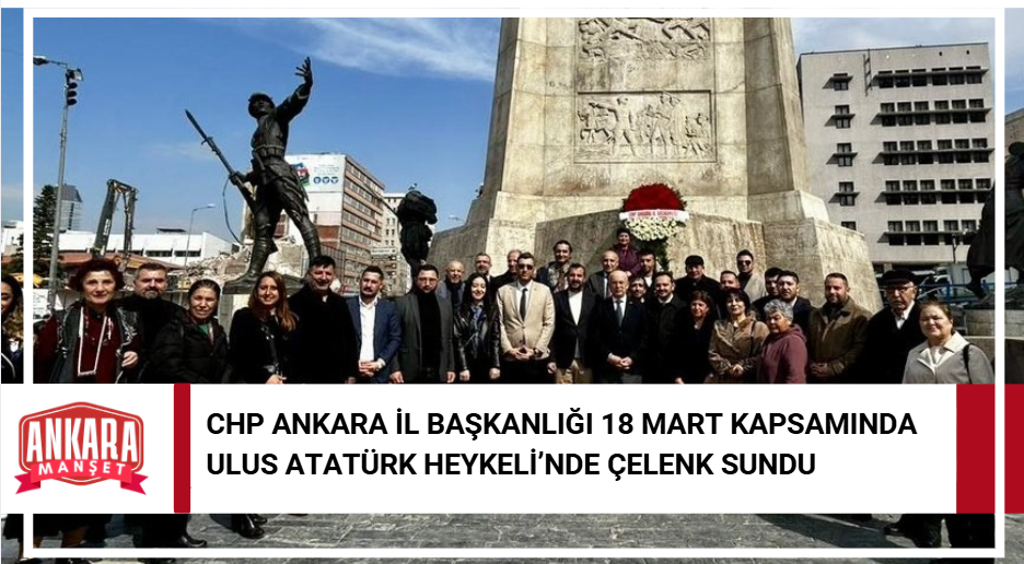 CHP Ankara İl Başkanlığı Ulus Atatürk Heykeli’nde Anma Gerçekleştirdi