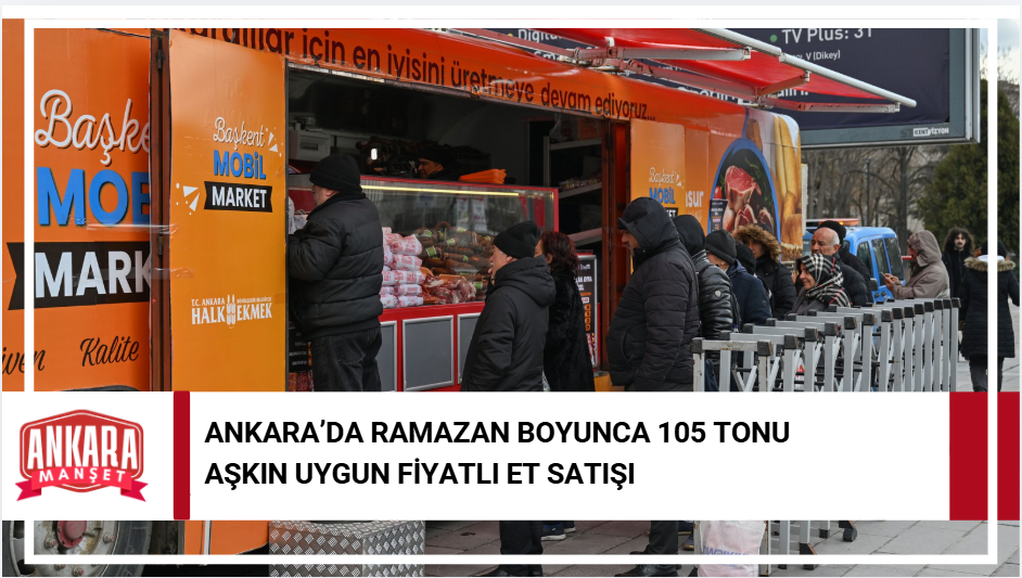 Ankara’da Ramazan Boyunca 105 Tonu Aşkın Uygun Fiyatlı Et Satışı Gerçekleştirildi