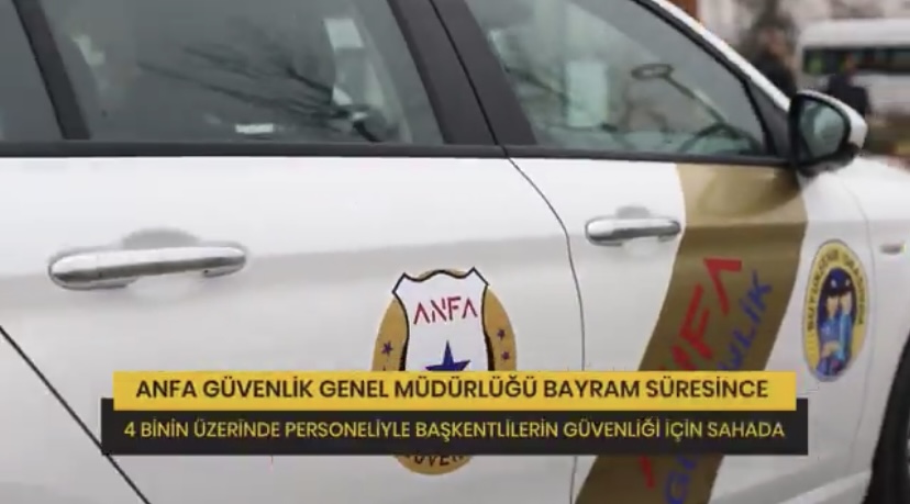 ANFA Güvenlik Ekipleri Bayram Boyunca Başkent’te Görev Başında