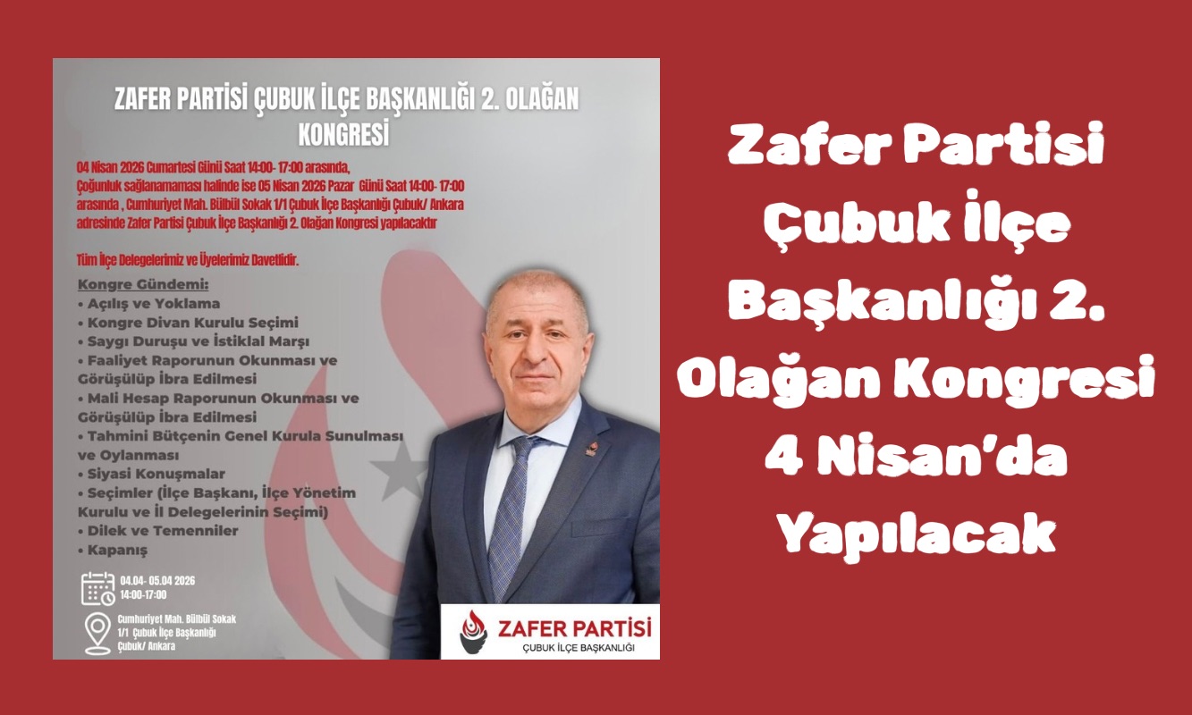 Zafer Partisi Çubuk İlçe Başkanlığı 2. Olağan Kongresi 4 Nisan’da Yapılacak