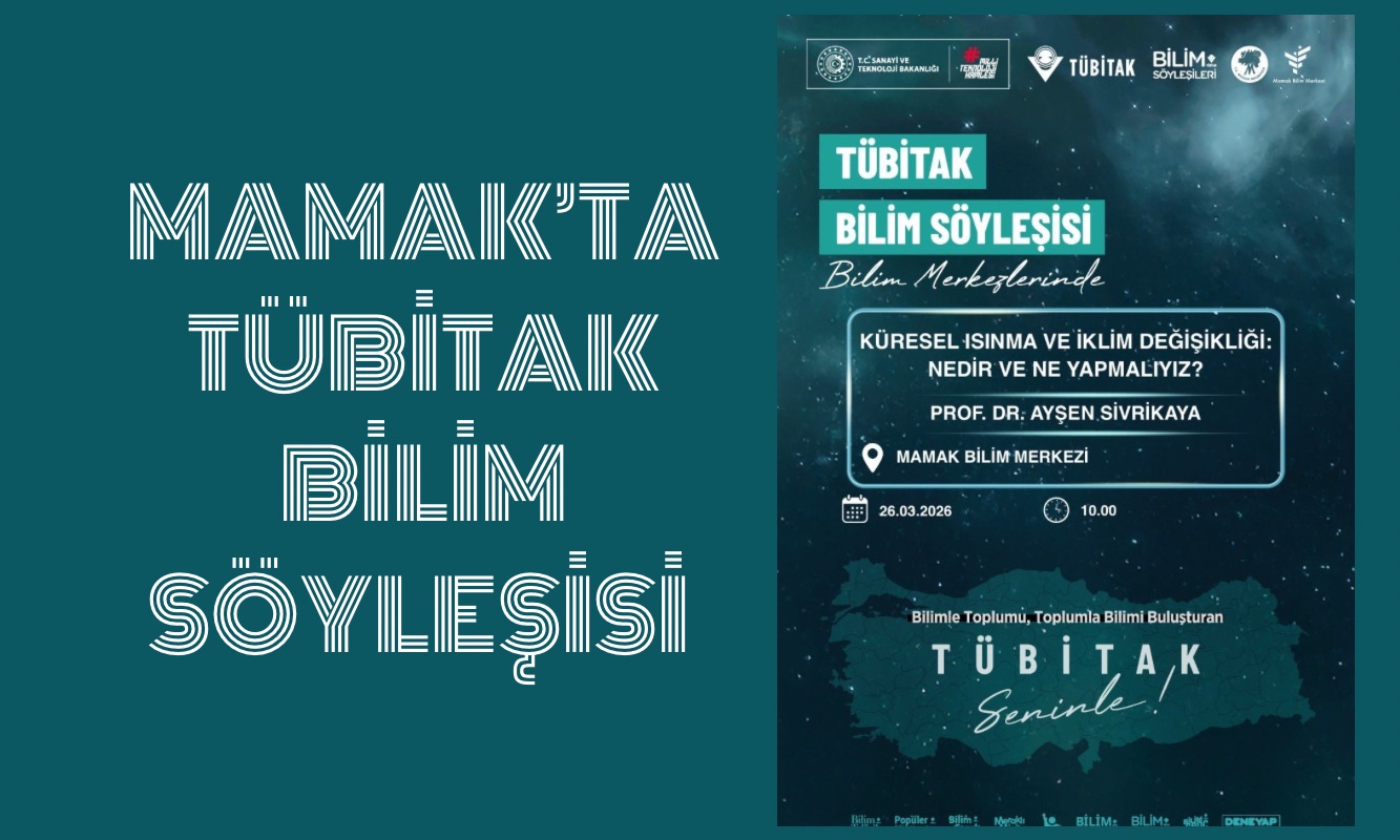 MAMAK’TA TÜBİTAK BİLİM SÖYLEŞİSİ  DÜZENLENECEK