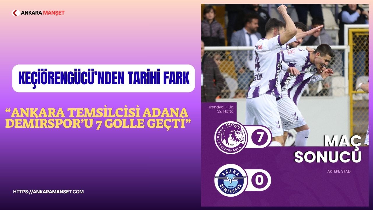 Ankara Keçiörengücü, sahasında konuk ettiği Adana Demirspor’u 7-0 mağlup etti
