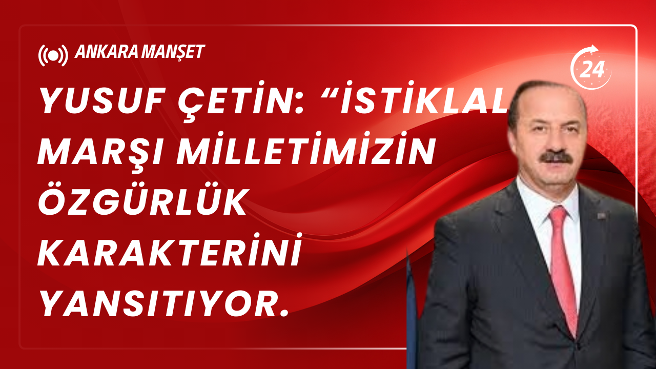 Anahtar Parti Şereflikoçhisar İlçe Başkanı Yusuf Çetin’den 12 Mart Mesajı