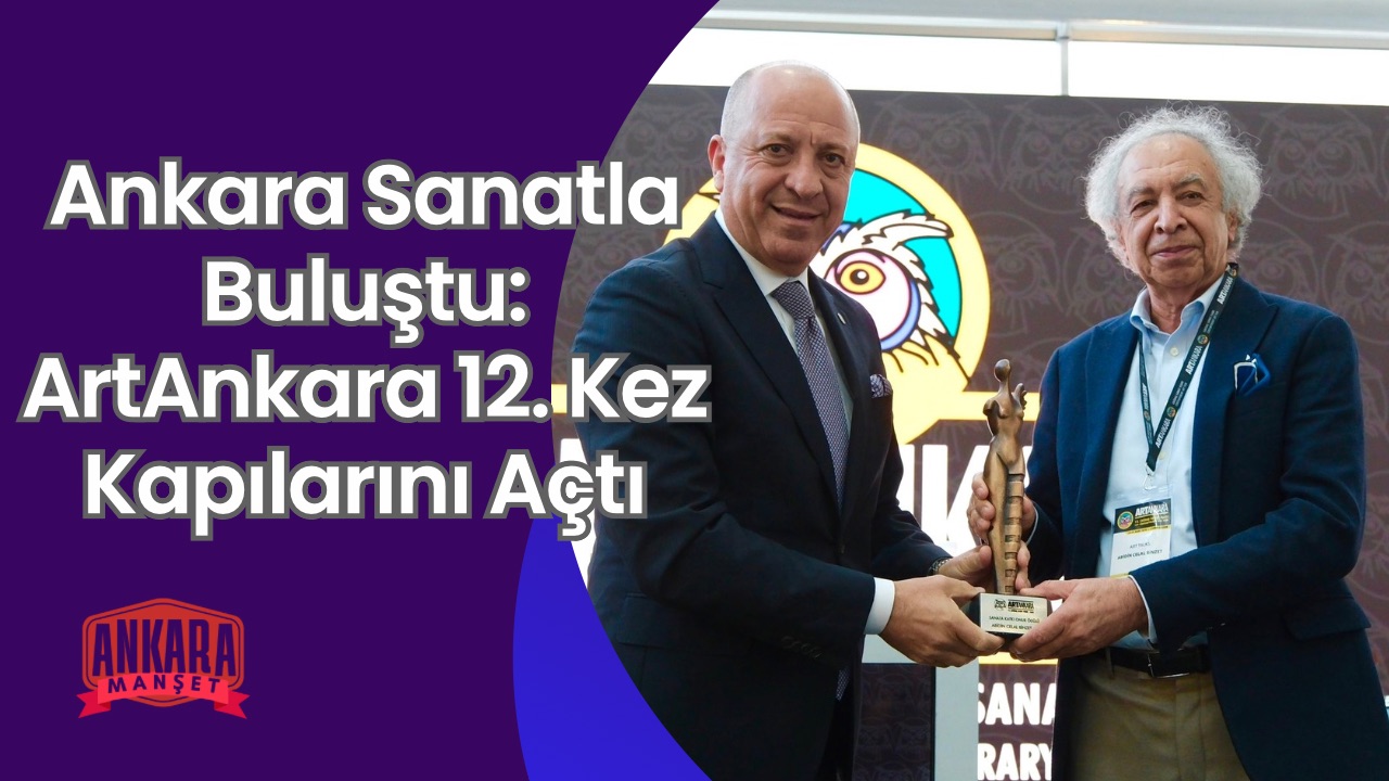 Ankara Sanatla Buluştu: ArtAnkara 12. Kez Kapılarını Açtı