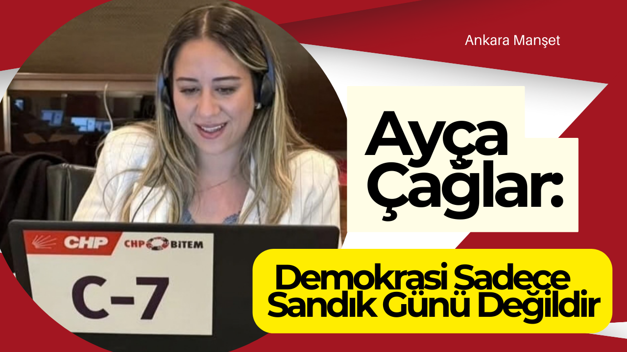 Ayça Çağlar: Demokrasi Sadece Sandık Günü Değildir