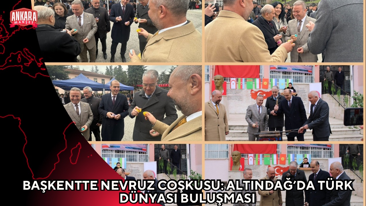 BAŞKENTTE NEVRUZ COŞKUSU: ALTINDAĞ’DA TÜRK DÜNYASI BULUŞMASI