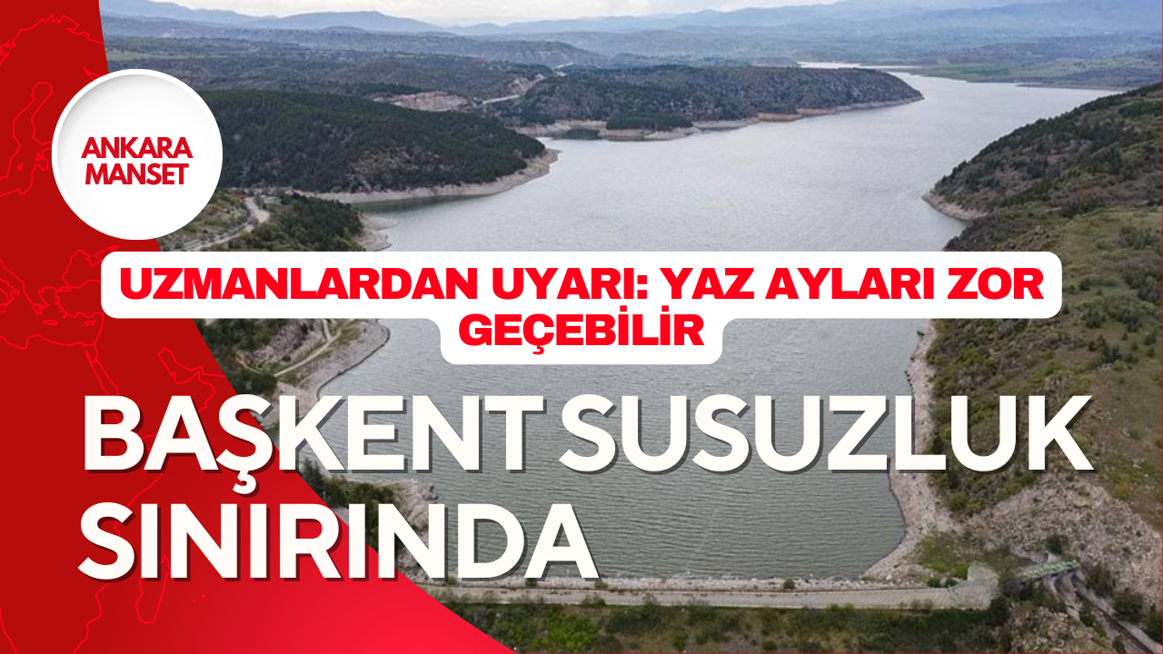 Başkent Susuzluk Sınırında!