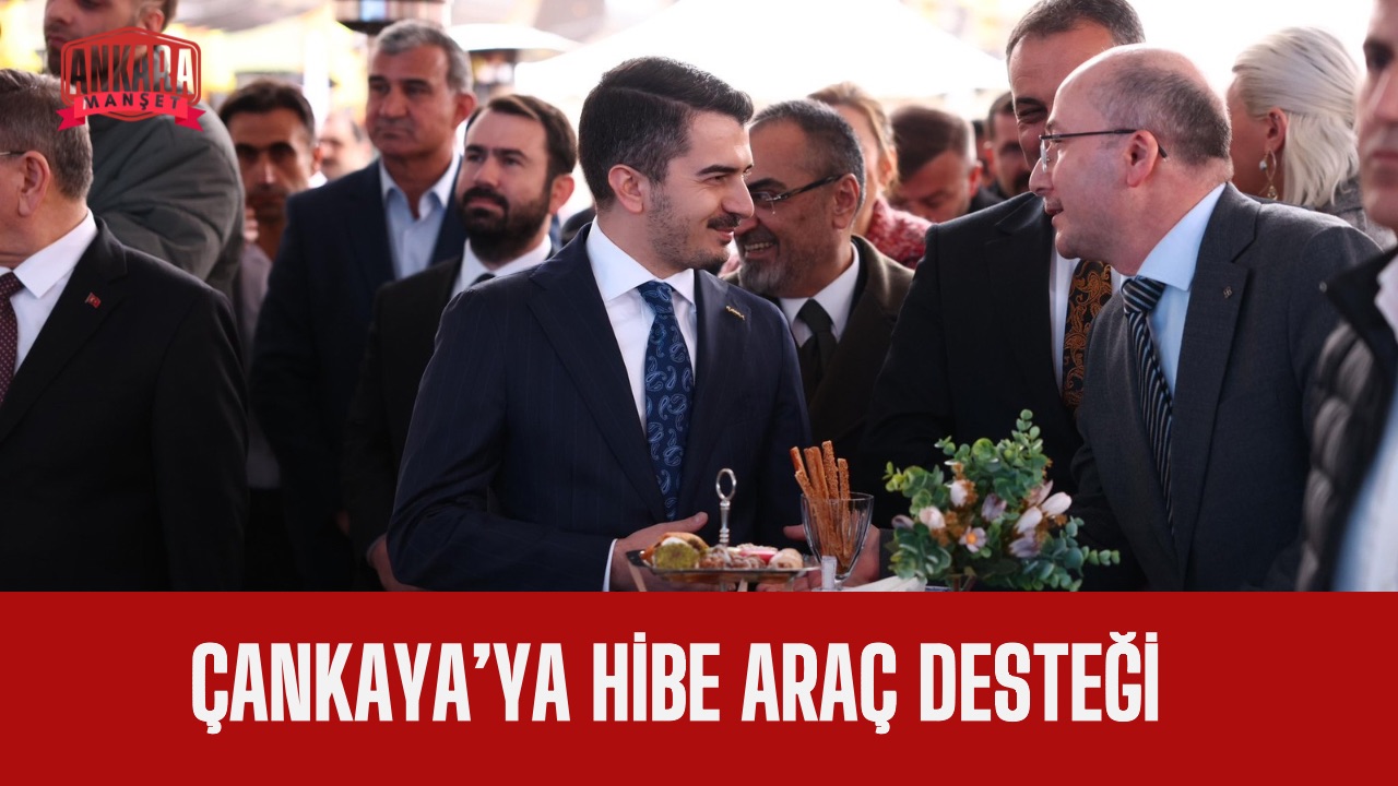 ÇANKAYA’YA HİBE ARAÇ DESTEĞİ