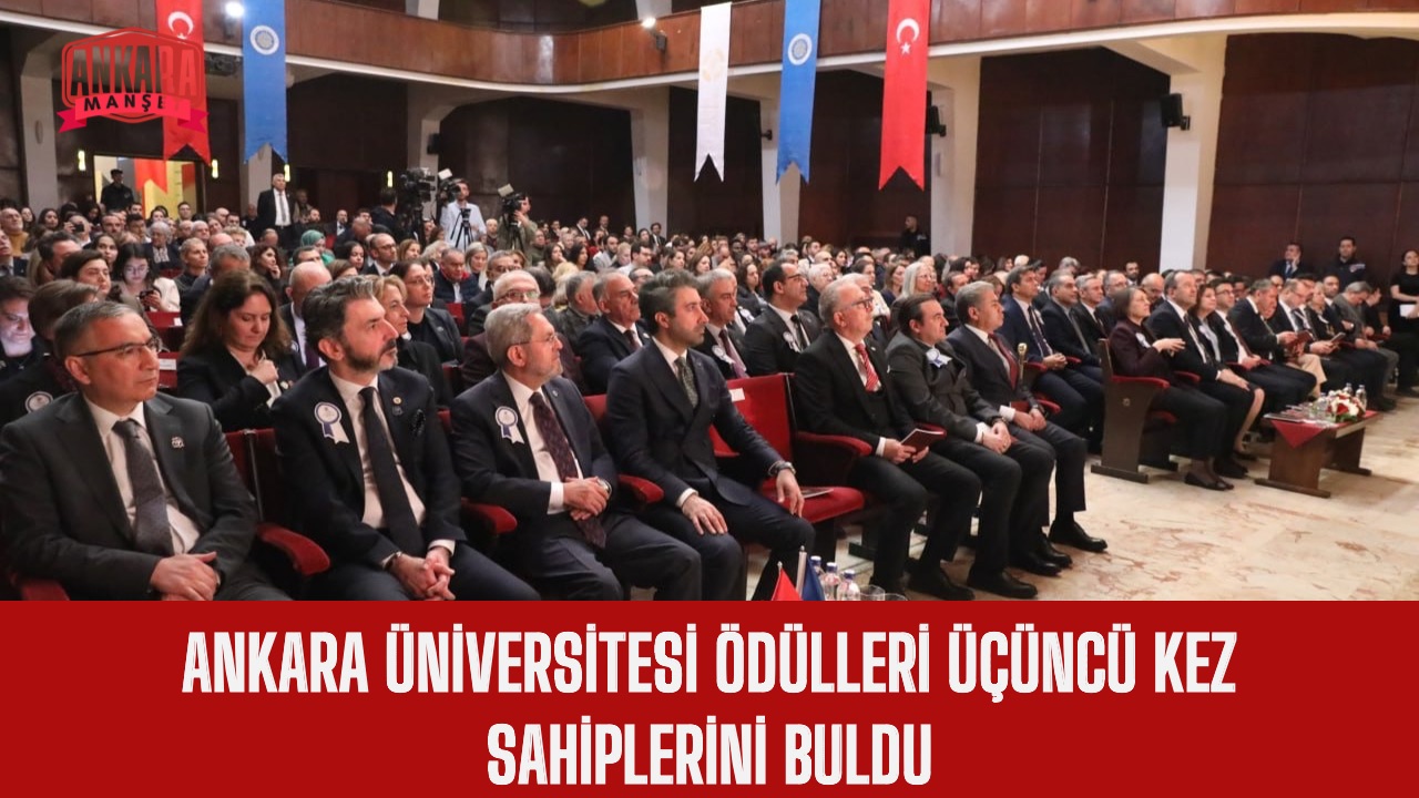 ANKARA ÜNİVERSİTESİ ÖDÜLLERİ ÜÇÜNCÜ KEZ SAHİPLERİNİ BULDU