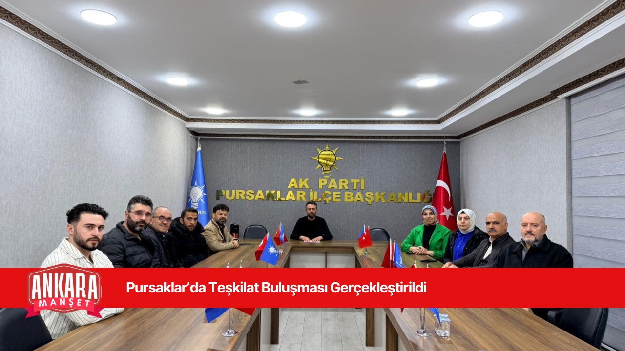 Pursaklar’da Teşkilat Buluşması Gerçekleştirildi