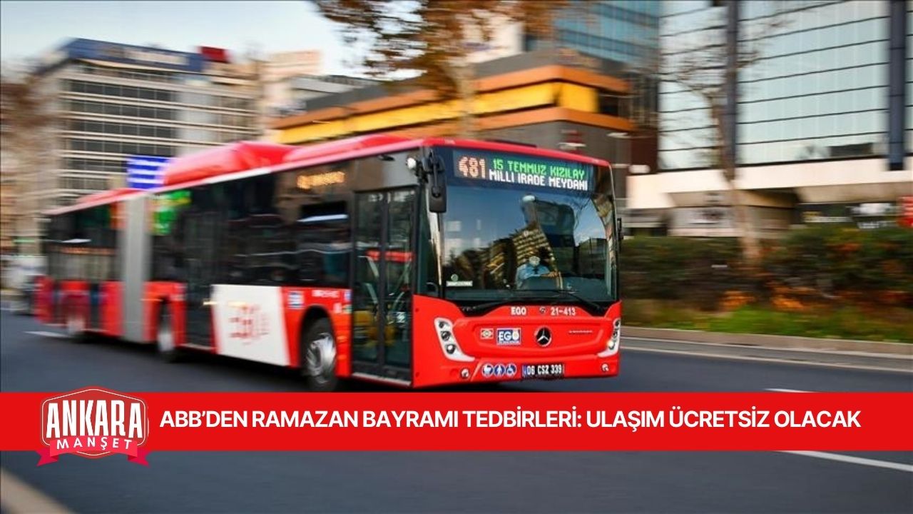 ABB’DEN RAMAZAN BAYRAMI TEDBİRLERİ: ULAŞIM ÜCRETSİZ OLACAK