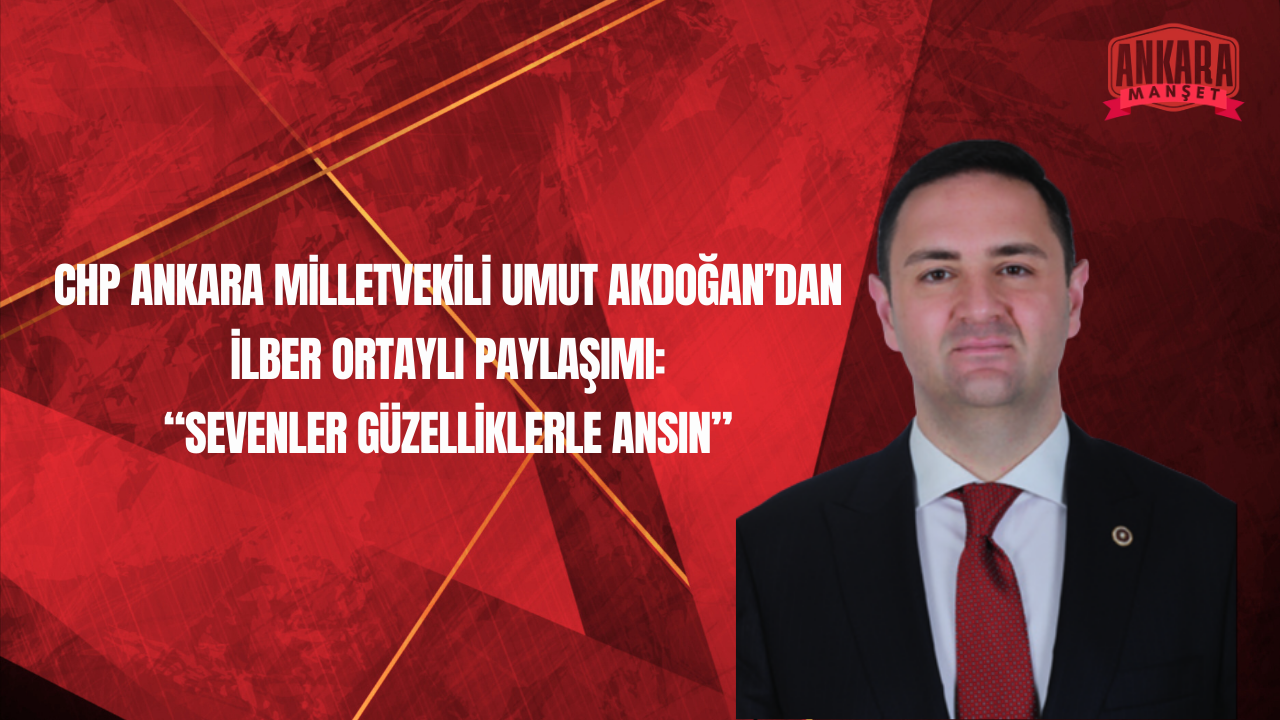 CHP Ankara Milletvekili Umut Akdoğan’dan İlber Ortaylı İçin Açıklama