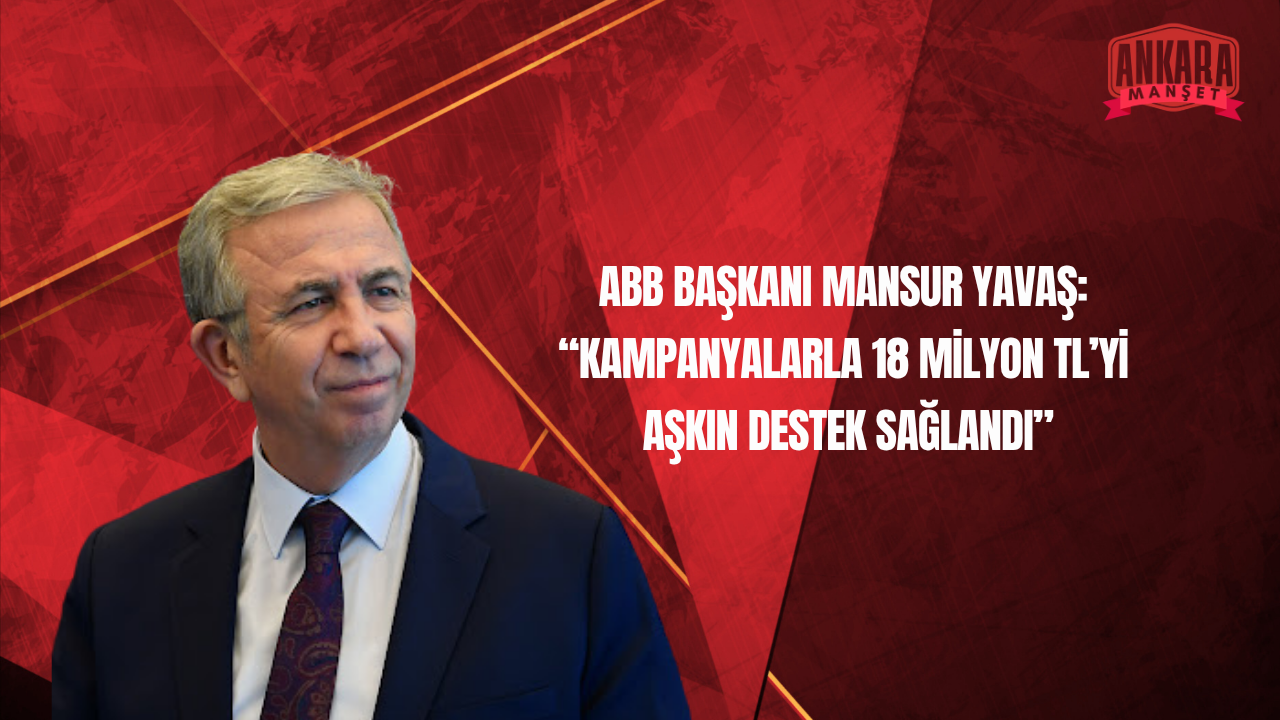 ABB Başkanı Mansur Yavaş’tan Bayram Mesajı ve Kampanya Verileri: 18,3 Milyon TL Destek