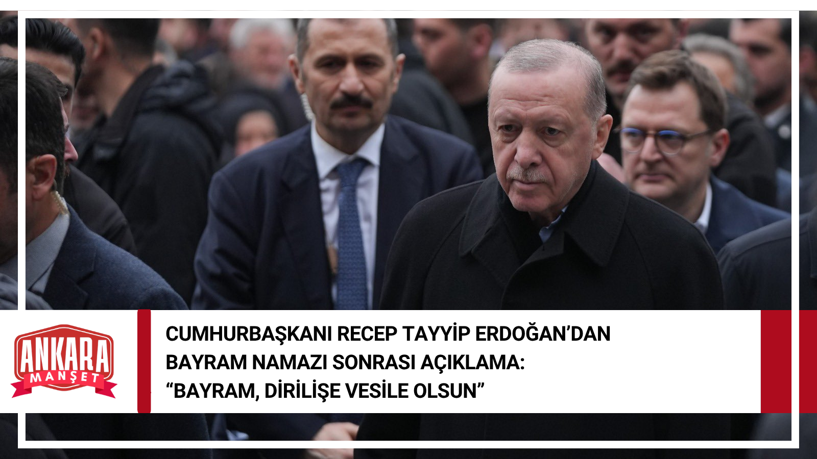 Cumhurbaşkanı Recep Tayyip Erdoğan’dan Bayram Namazı Sonrası Açıklama