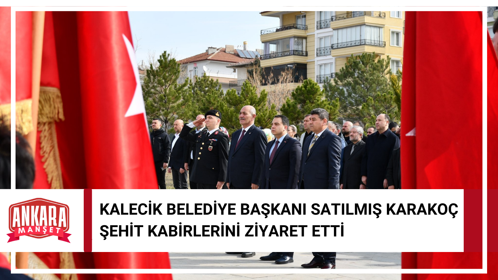 Kalecik Belediye Başkanı Satılmış Karakoç’tan 18 Mart’ta Şehitlik Anıtı’nda Anma
