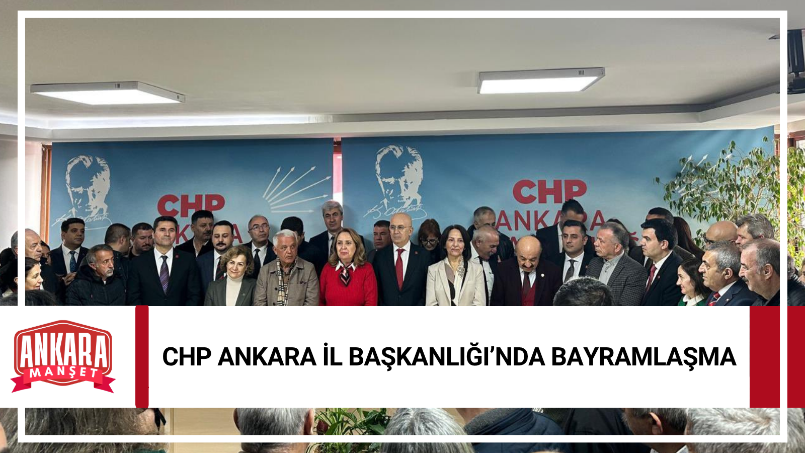 CHP Ankara İl Başkanlığı’nda Bayramlaşma Programı