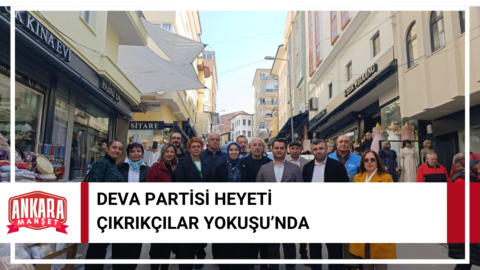 DEVA Partisi Ankara İl Başkanı Elçin Gülören Çıkrıkçılar Yokuşu’nda Esnafı Ziyaret Etti
