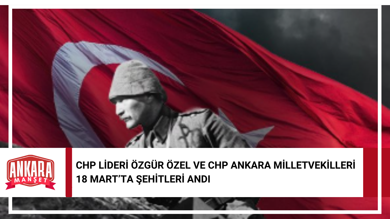 CHP Genel Başkanı Özgür Özel ve CHP Ankara Milletvekillerinden Çanakkale Zaferi Mesajı