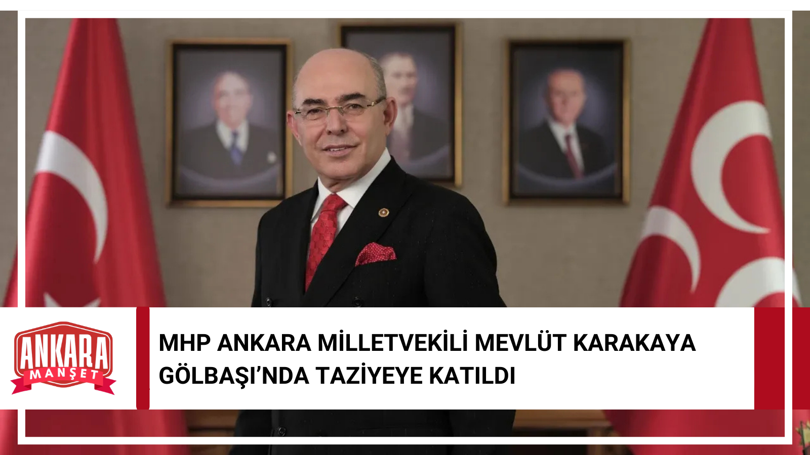 MHP Ankara Milletvekili Mevlüt Karakaya’dan Taziye Ziyareti