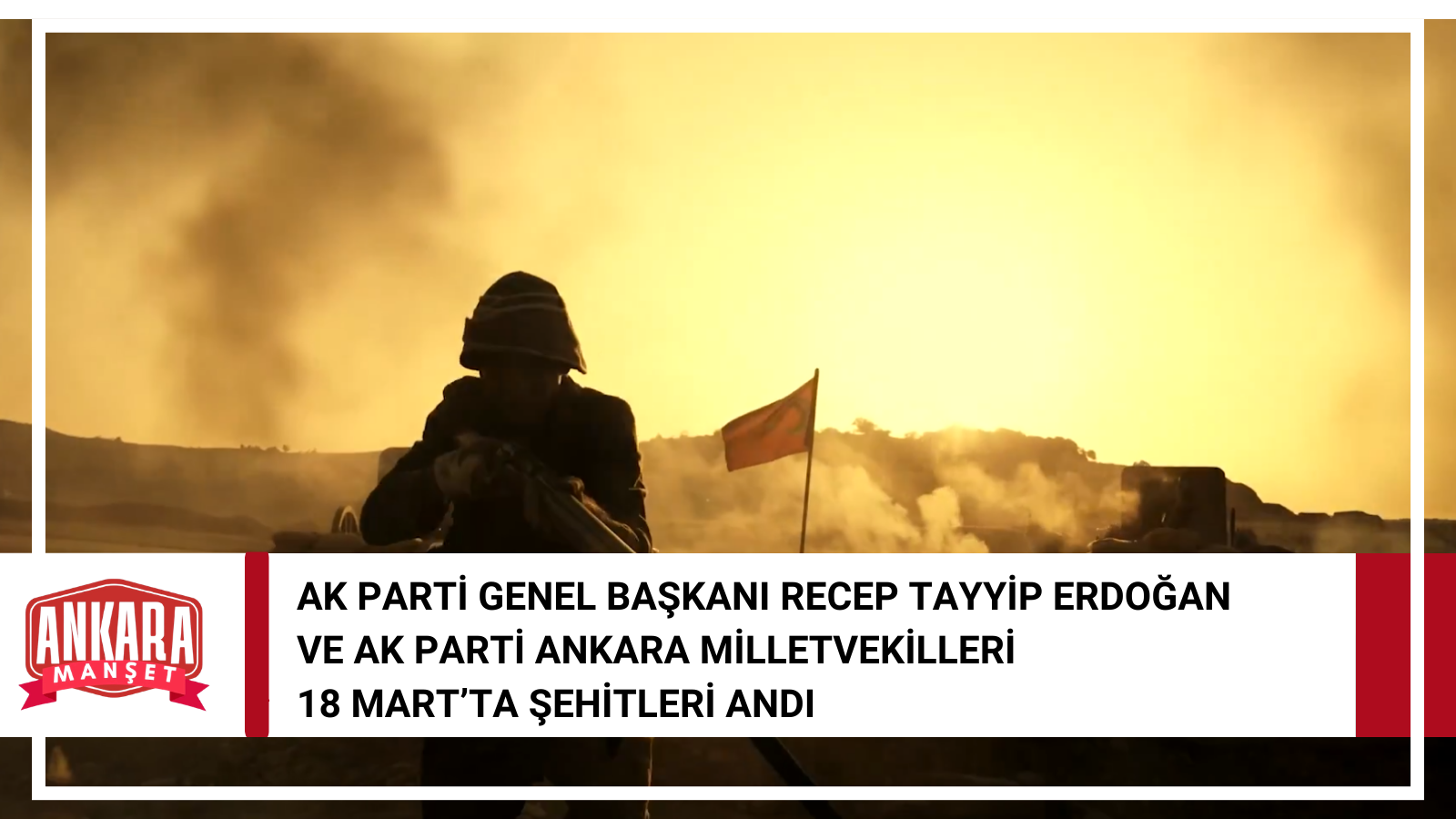 AK Parti Genel Başkanı Recep Tayyip Erdoğan ve AK Parti Ankara Milletvekillerinden Çanakkale Zaferi Mesajı