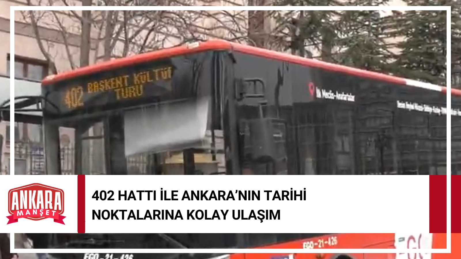 402 Başkent Kültür Turu Hattı İle Ankara’nın Tarihi Noktaları Birbirine Bağlandı