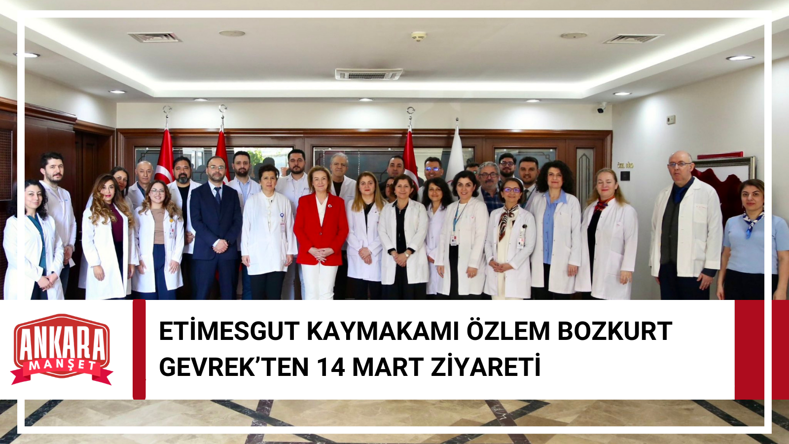 Etimesgut Kaymakamı Özlem Bozkurt Gevrek’ten Doktorlara 14 Mart Ziyareti