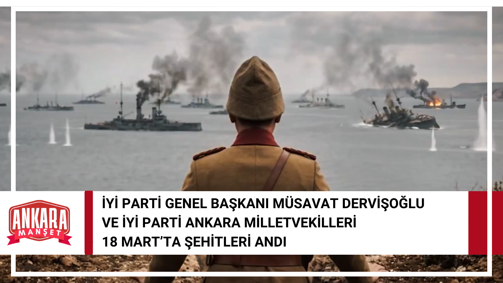 İYİ Parti Genel Başkanı Müsavat Dervişoğlu ve İYİ Parti Ankara Milletvekillerinden Çanakkale Zaferi Mesajı