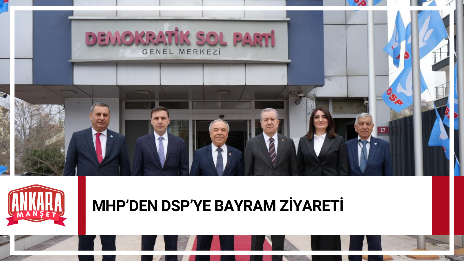 MHP Heyeti DSP Genel Merkezini Ziyaret Etti