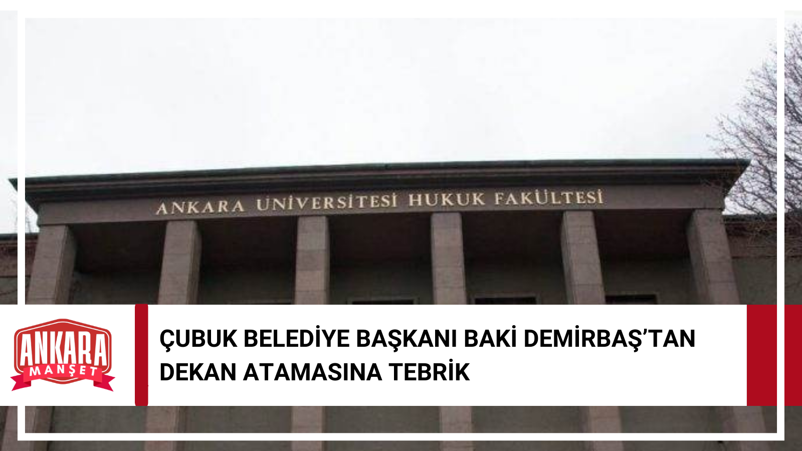 Çubuk Belediye Başkanı Demirbaş’tan Ankara Üniversitesi Hukuk Fakültesi’nin Yeni Dekanına Tebrik