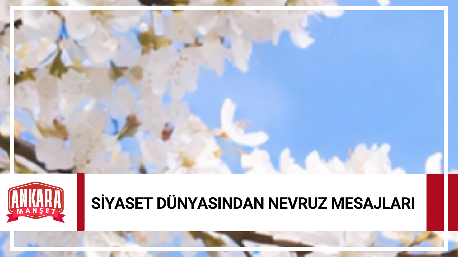 Siyaset Dünyasından Nevruz Bayramı Mesajları