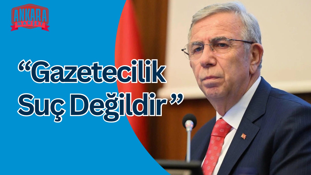 Mansur Yavaş’tan Gözaltı Tepkisi: “Gazetecilik Suç Değildir”