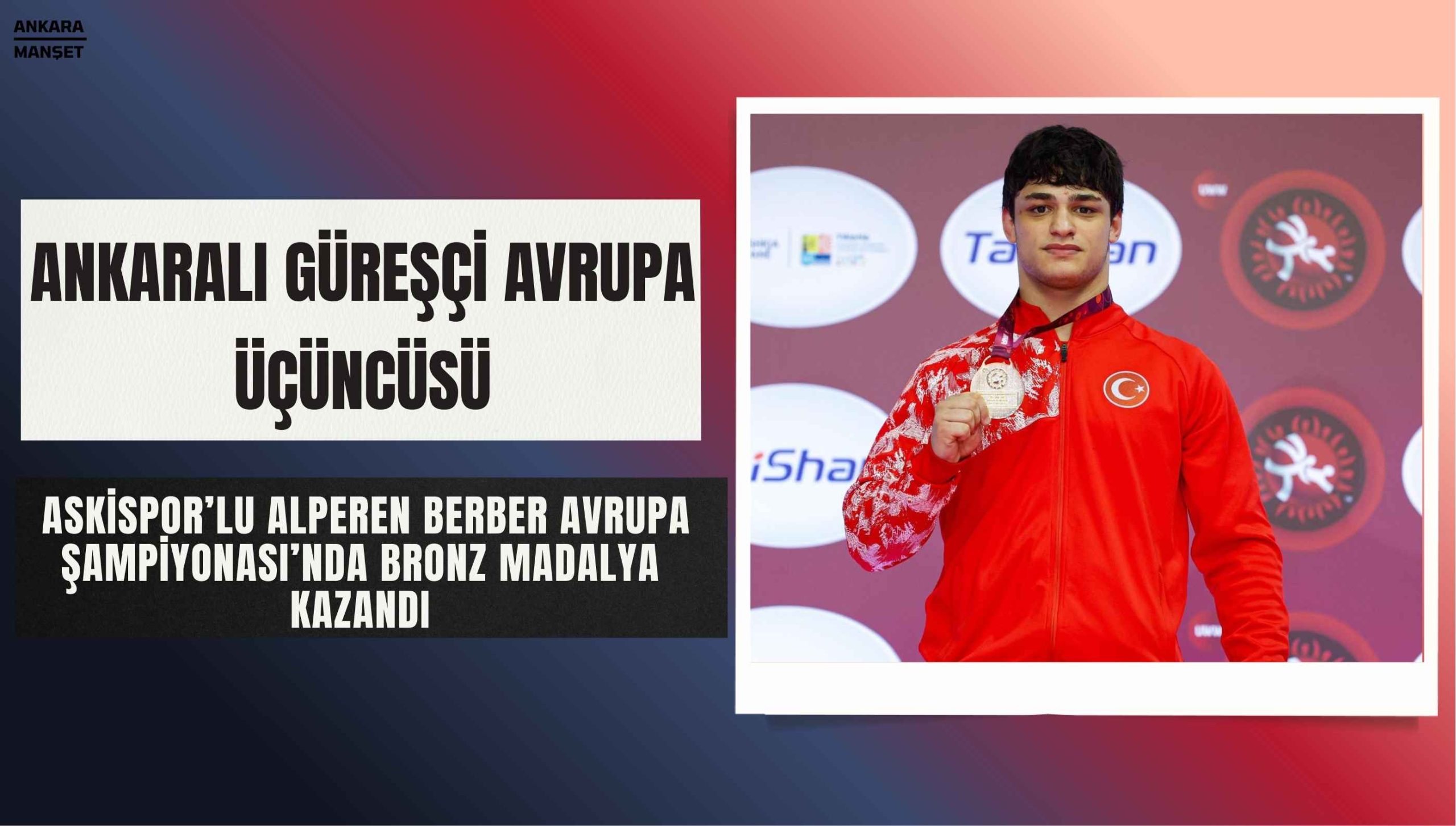 ASKİ Spor’un güreşçisi Alperen Berber Avrupa Şampiyonası’nda bronz madalya kazandı