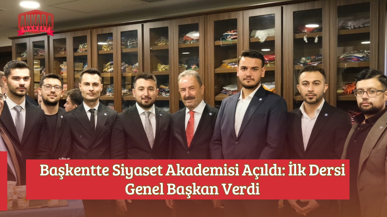 Başkentte Siyaset Akademisi Açıldı: İlk Dersi Genel Başkan Verdi