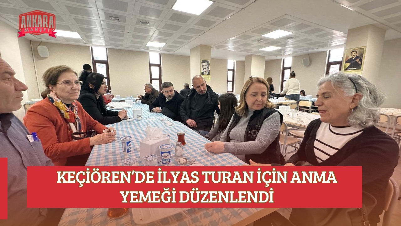 KEÇİÖREN’DE İLYAS TURAN İÇİN ANMA YEMEĞİ DÜZENLENDİ