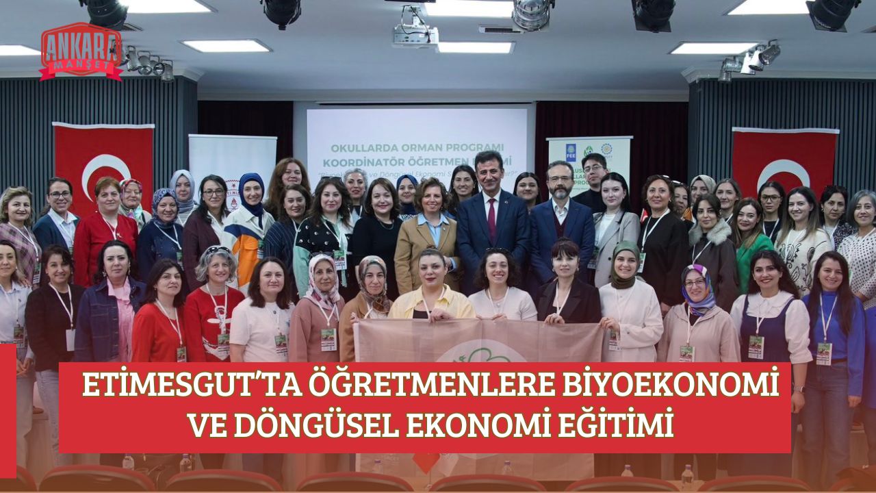 ETİMESGUT’TA ÖĞRETMENLERE BİYOEKONOMİ VE DÖNGÜSEL EKONOMİ EĞİTİMİ