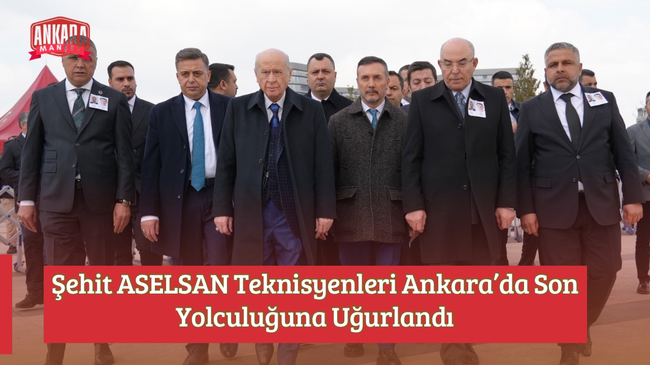 Şehit ASELSAN Teknisyenleri Ankara’da Son Yolculuğuna Uğurlandı