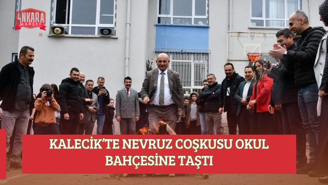 KALECİK’TE NEVRUZ COŞKUSU OKUL BAHÇESİNE TAŞTI BAŞKAN KARAKOÇ VE KAYMAKAM AYDOĞAN ÖĞRENCİLERLE KUTLAMALARA KATILDI