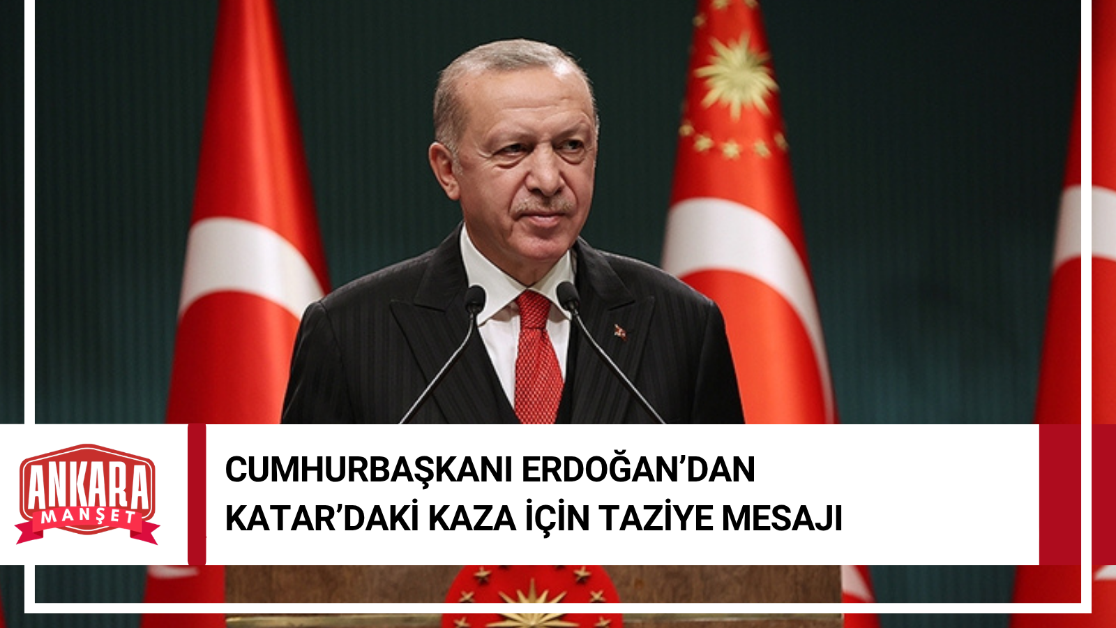 Cumhurbaşkanı Erdoğan’dan Katar’daki Helikopter Kazası İçin Taziye Mesajı