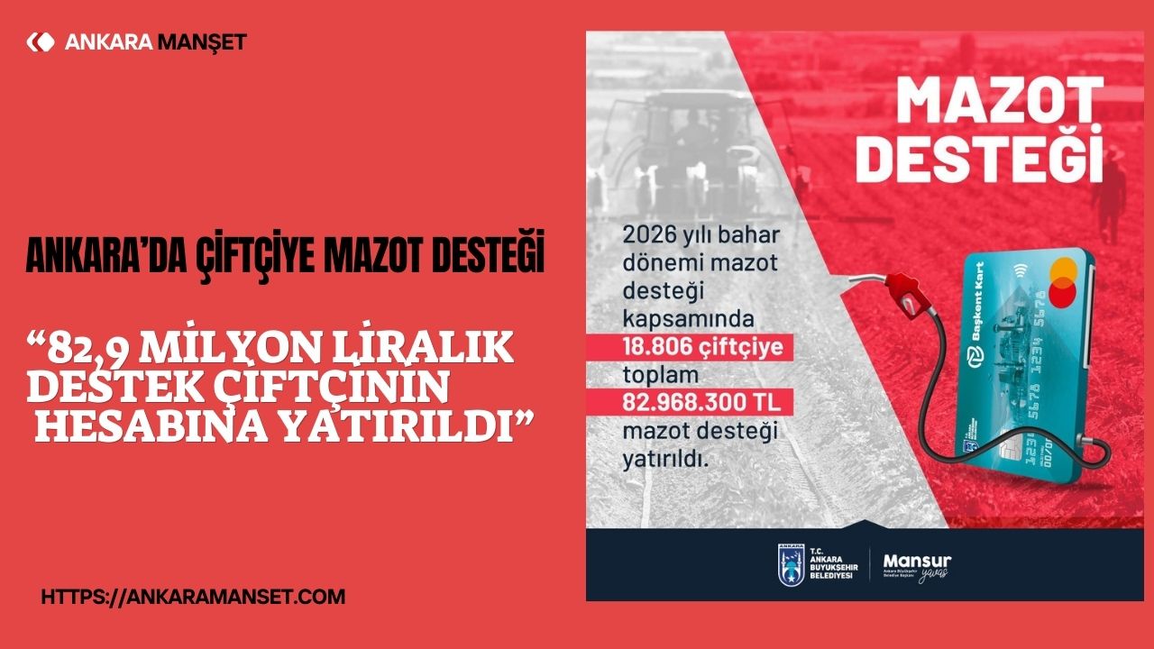 Ankara’da çiftçiye 82,9 milyon liralık mazot desteği sağlandı