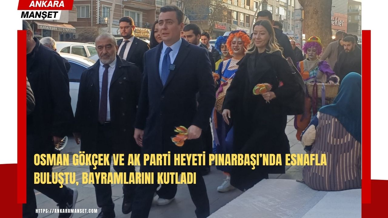 AK Parti Ankara Milletvekili Osman Gökçek Keçiören Pınarbaşı Mahallesi’nde esnafı ziyaret etti