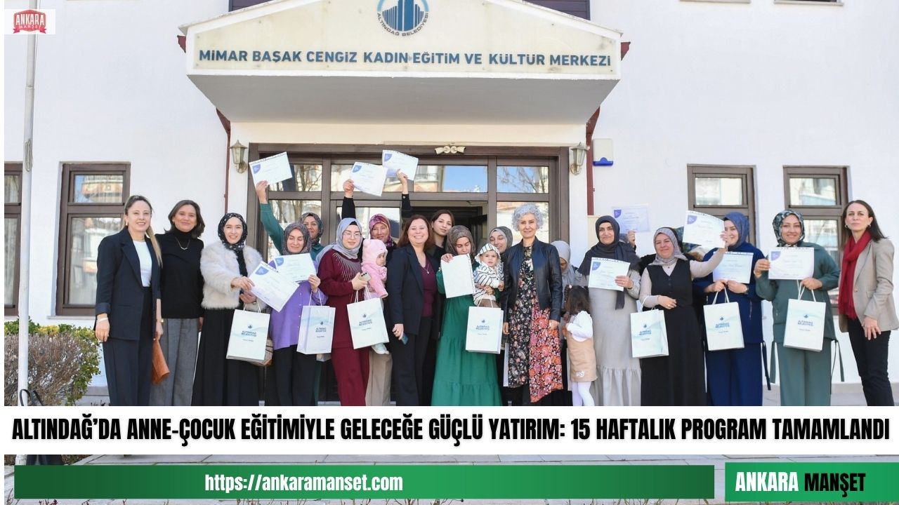 Altındağ’da Anne-Çocuk Eğitim Programı tamamlandı, sertifikalar verildi