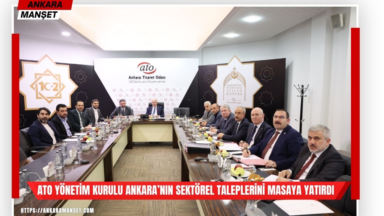 Ankara Ticaret Odası yönetim kurulunda sektörlerden gelen talepler değerlendirildi
