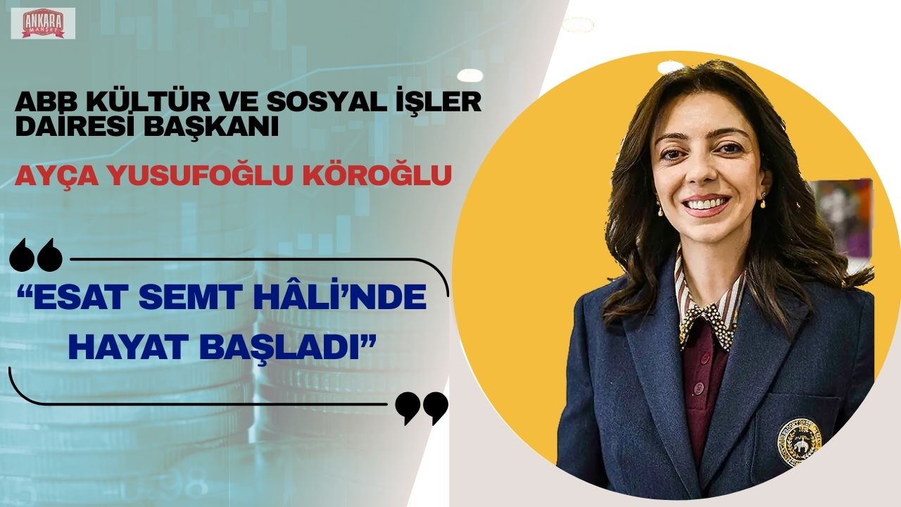 ABB kültür ve sosyal işler dairesi başkanı Ayça Yusufoğlu Köroğlu: Esat Hâl’i kültür sanat alanına dönüştürdük