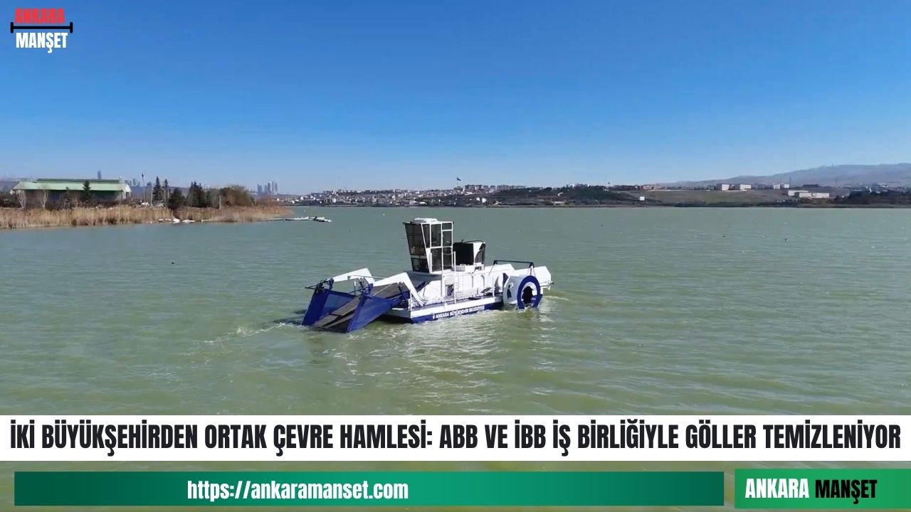 Ankara Büyükşehir Belediyesi, İstanbul Büyükşehir Belediyesi iş birliğiyle göl ve göletlerde müsilaj ve kirliliğe karşı temizlik çalışmalarını sürdürüyor