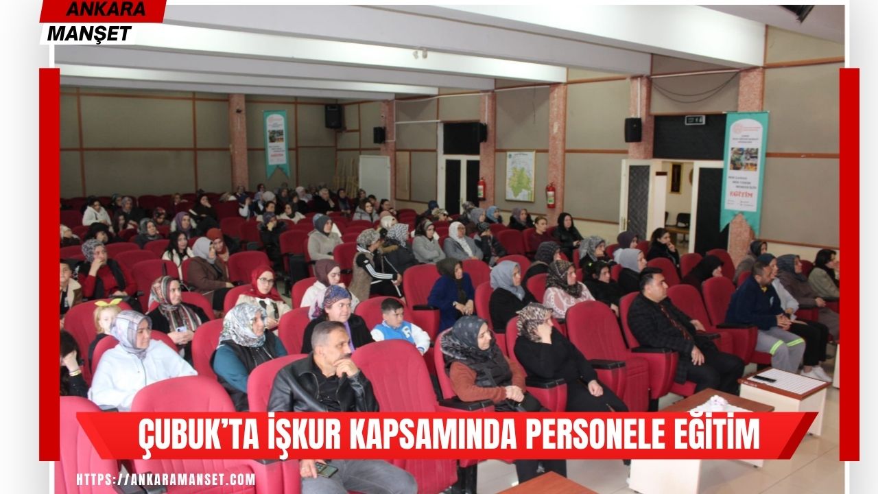 Çubuk’ta okul ve kurumlarda görev alacak personele eğitim semineri düzenlendi